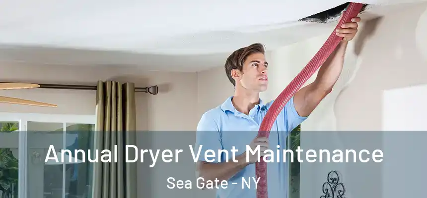 Annual Dryer Vent Maintenance Sea Gate - NY