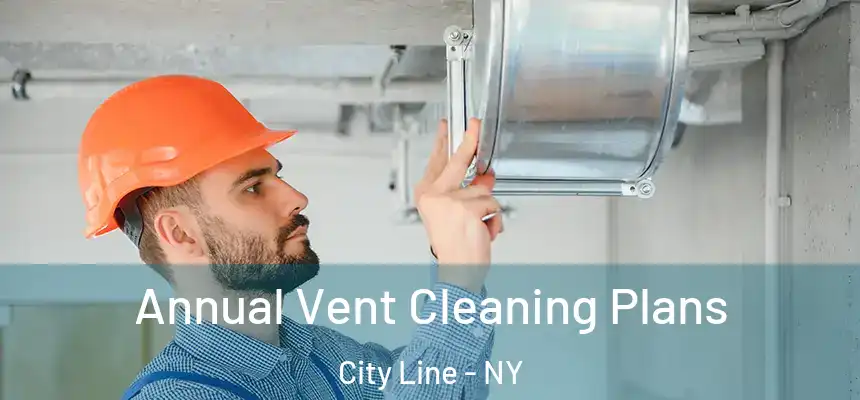 Annual Vent Cleaning Plans City Line - NY