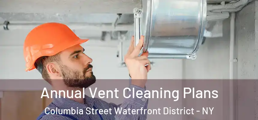 Annual Vent Cleaning Plans Columbia Street Waterfront District - NY