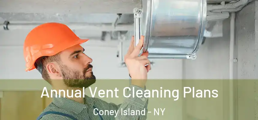  Annual Vent Cleaning Plans Coney Island - NY