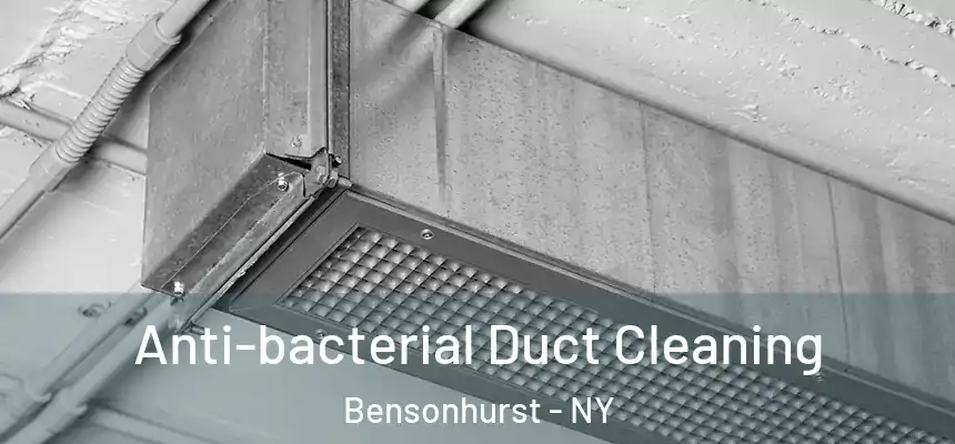 Anti-bacterial Duct Cleaning Bensonhurst - NY