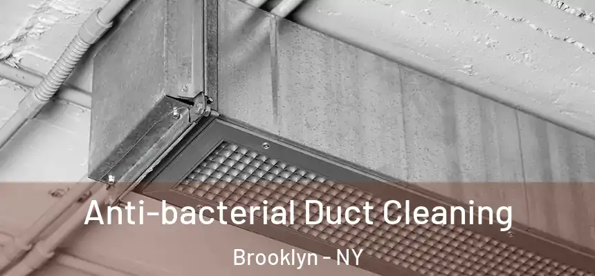 Anti-bacterial Duct Cleaning Brooklyn - NY