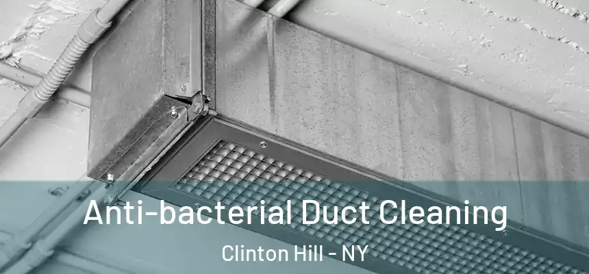 Anti-bacterial Duct Cleaning Clinton Hill - NY