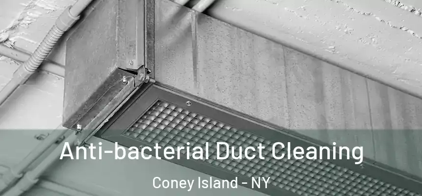Anti-bacterial Duct Cleaning Coney Island - NY