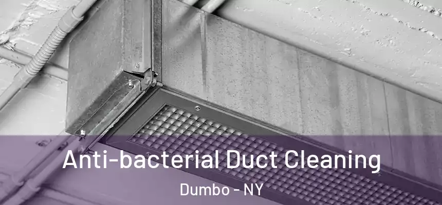 Anti-bacterial Duct Cleaning Dumbo - NY