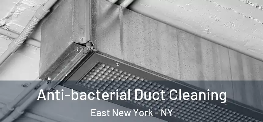  Anti-bacterial Duct Cleaning East New York - NY