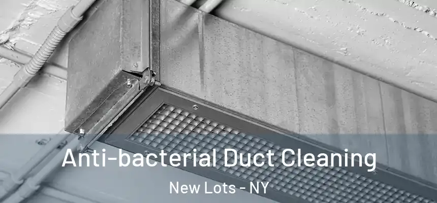 Anti-bacterial Duct Cleaning New Lots - NY