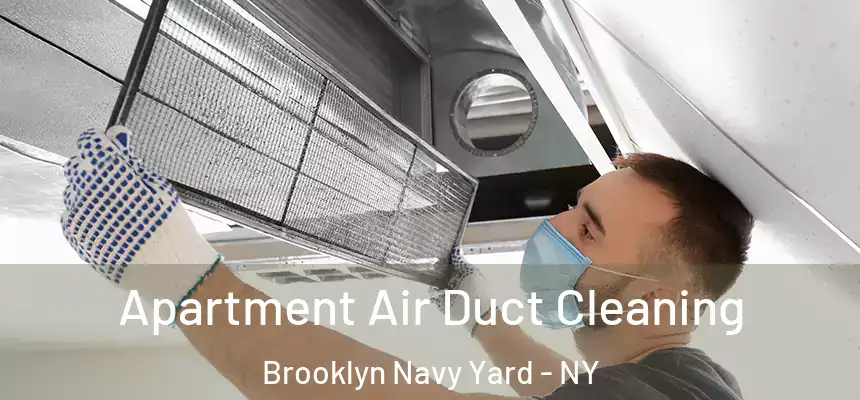 Apartment Air Duct Cleaning Brooklyn Navy Yard - NY