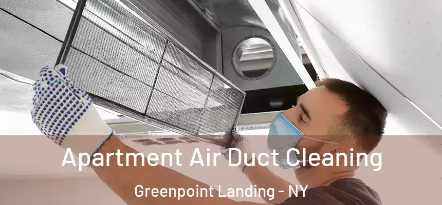 Apartment Air Duct Cleaning Greenpoint Landing - NY