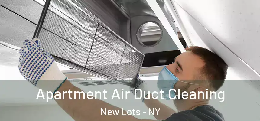 Apartment Air Duct Cleaning New Lots - NY