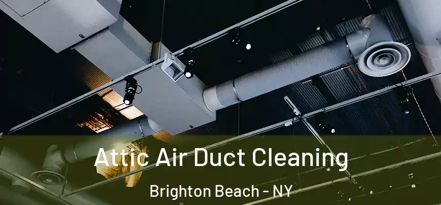 Attic Air Duct Cleaning Brighton Beach - NY