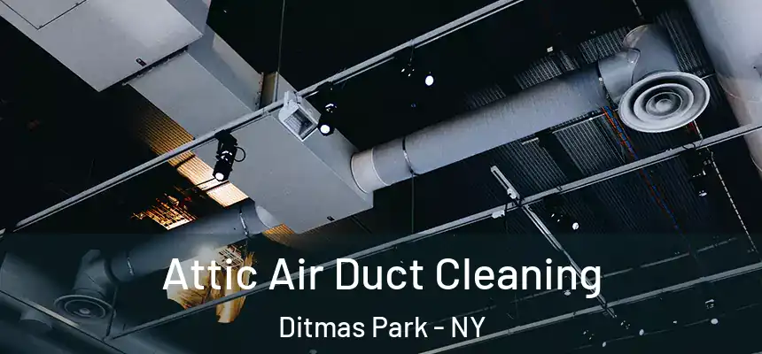 Attic Air Duct Cleaning Ditmas Park - NY