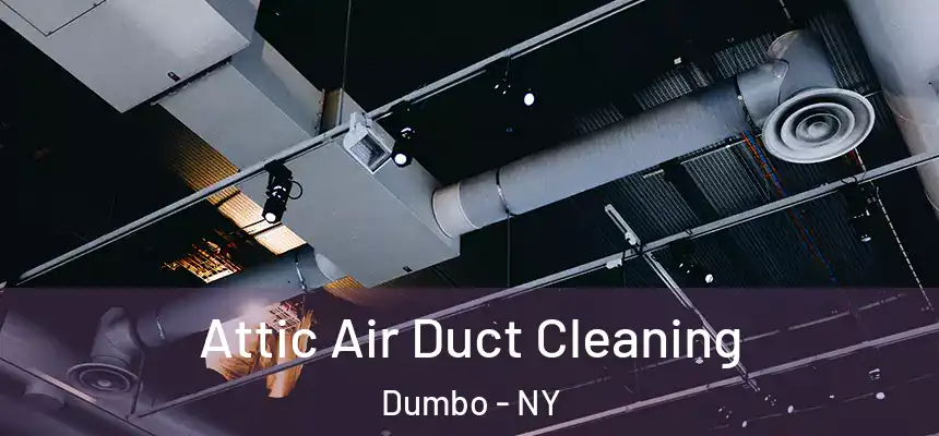 Attic Air Duct Cleaning Dumbo - NY