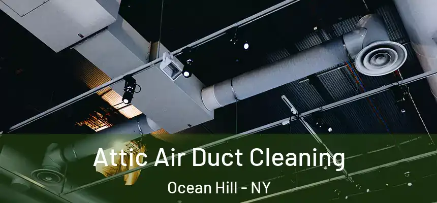 Attic Air Duct Cleaning Ocean Hill - NY
