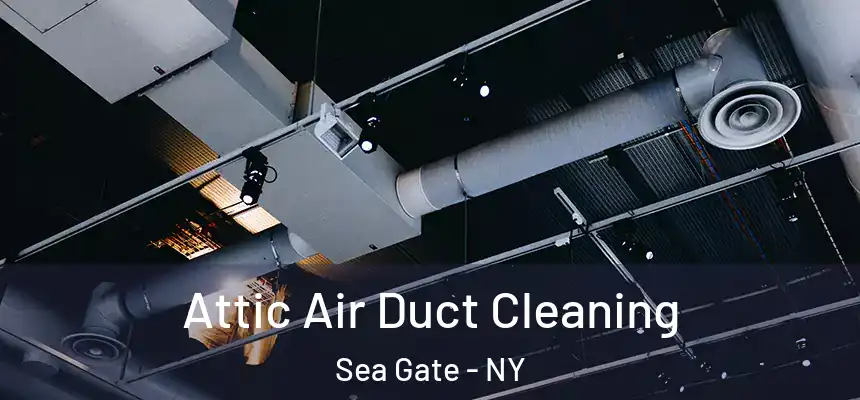 Attic Air Duct Cleaning Sea Gate - NY