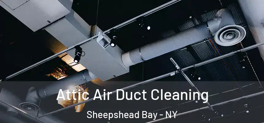 Attic Air Duct Cleaning Sheepshead Bay - NY