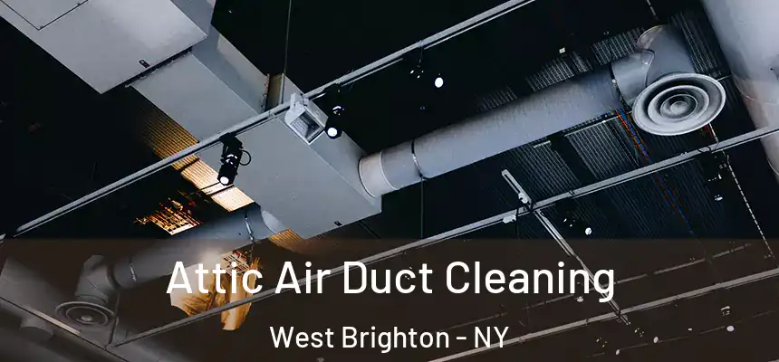 Attic Air Duct Cleaning West Brighton - NY