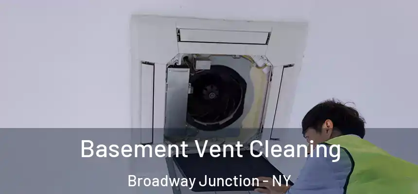 Basement Vent Cleaning Broadway Junction - NY