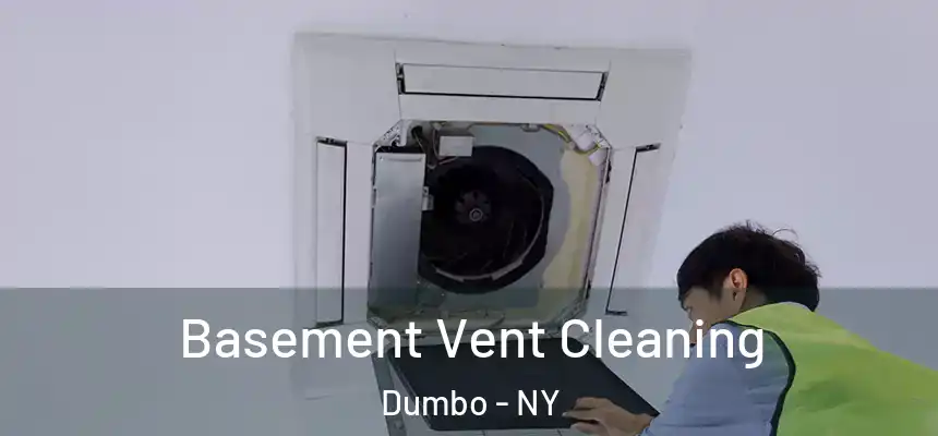 Basement Vent Cleaning Dumbo - NY