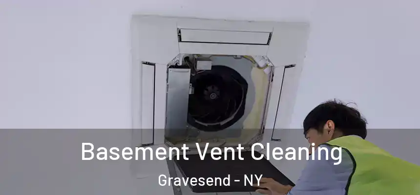 Basement Vent Cleaning Gravesend - NY