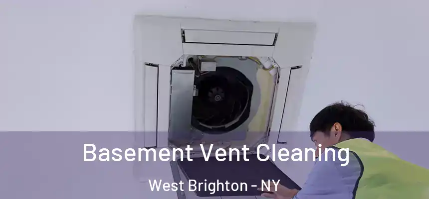 Basement Vent Cleaning West Brighton - NY