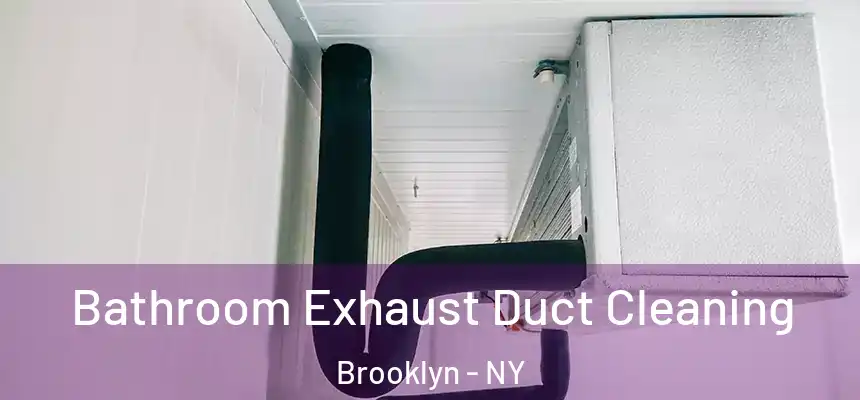 Bathroom Exhaust Duct Cleaning Brooklyn - NY