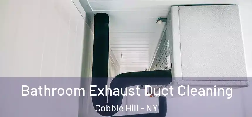 Bathroom Exhaust Duct Cleaning Cobble Hill - NY