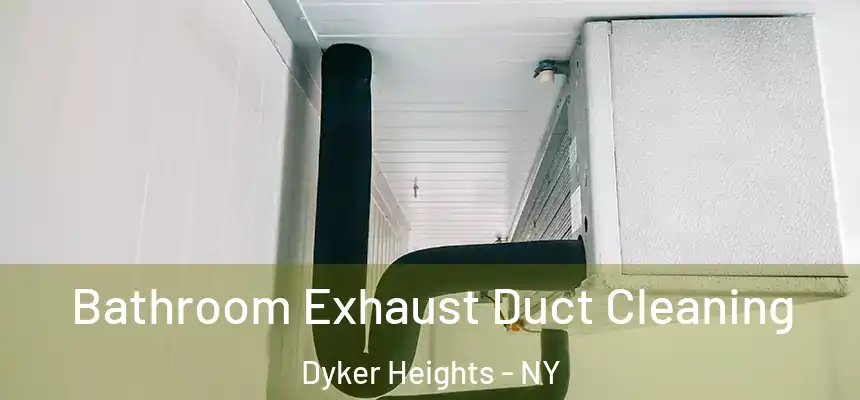 Bathroom Exhaust Duct Cleaning Dyker Heights - NY