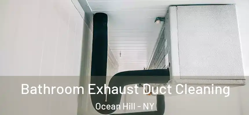  Bathroom Exhaust Duct Cleaning Ocean Hill - NY