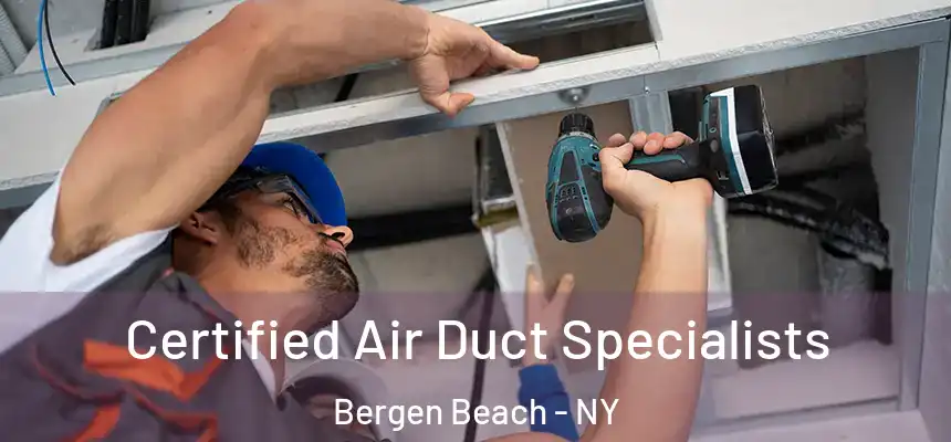 Certified Air Duct Specialists Bergen Beach - NY