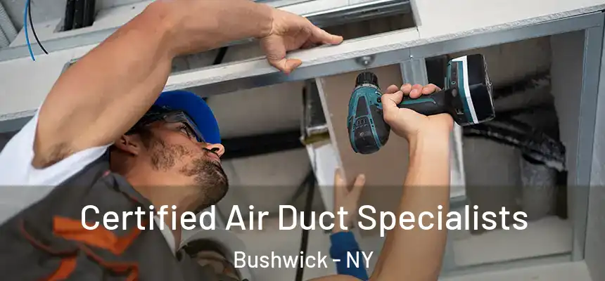 Certified Air Duct Specialists Bushwick - NY