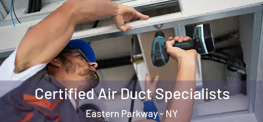 Certified Air Duct Specialists Eastern Parkway - NY