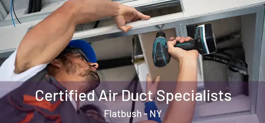 Certified Air Duct Specialists Flatbush - NY