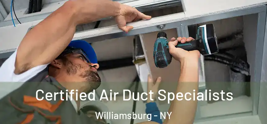 Certified Air Duct Specialists Williamsburg - NY