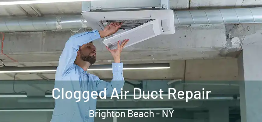 Clogged Air Duct Repair Brighton Beach - NY