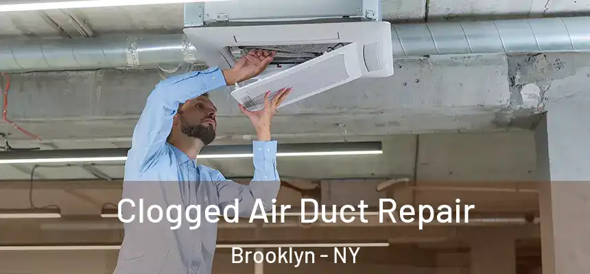 Clogged Air Duct Repair Brooklyn - NY