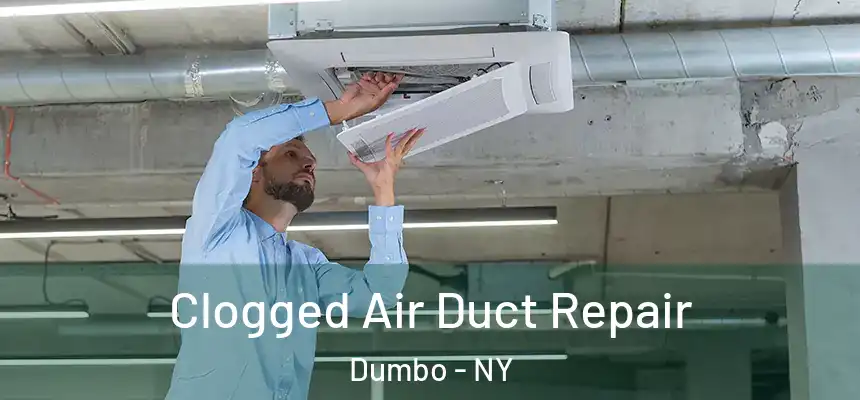 Clogged Air Duct Repair Dumbo - NY