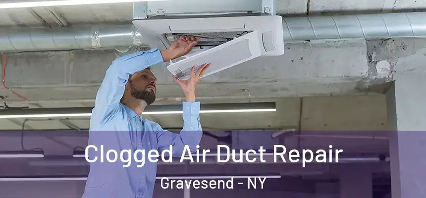 Clogged Air Duct Repair Gravesend - NY