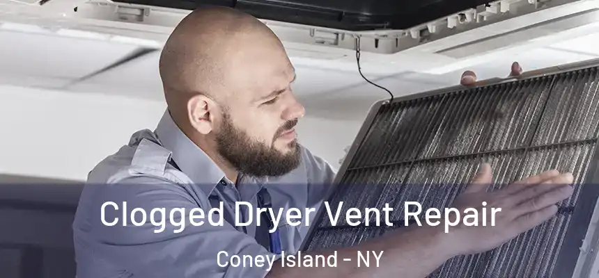 Clogged Dryer Vent Repair Coney Island - NY