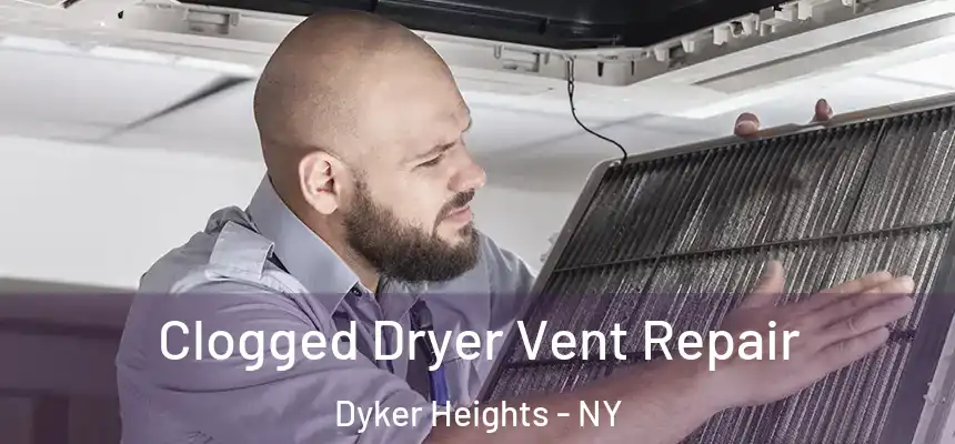 Clogged Dryer Vent Repair Dyker Heights - NY