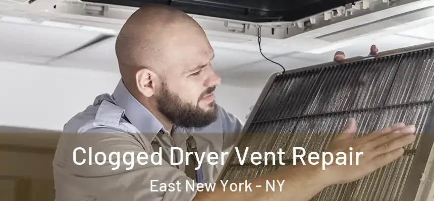 Clogged Dryer Vent Repair East New York - NY