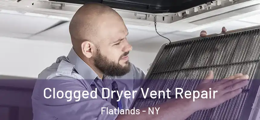 Clogged Dryer Vent Repair Flatlands - NY