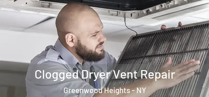  Clogged Dryer Vent Repair Greenwood Heights - NY