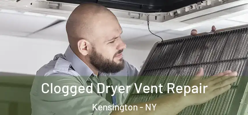 Clogged Dryer Vent Repair Kensington - NY