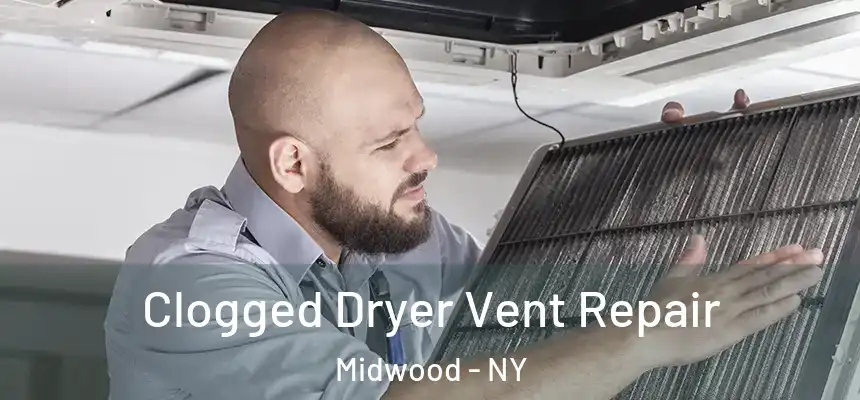 Clogged Dryer Vent Repair Midwood - NY