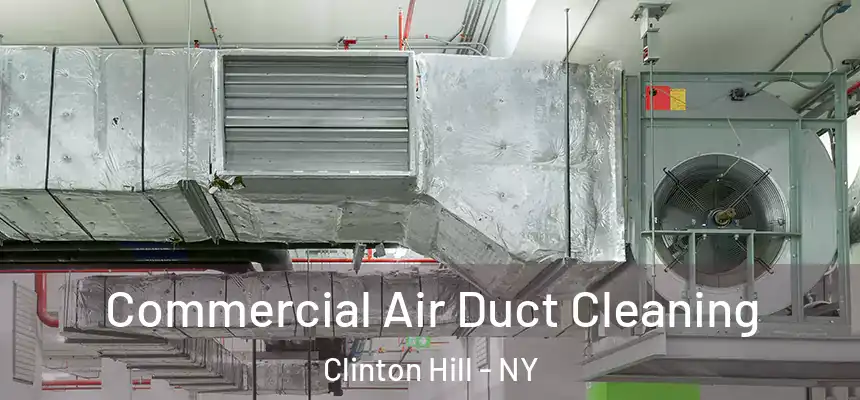 Commercial Air Duct Cleaning Clinton Hill - NY