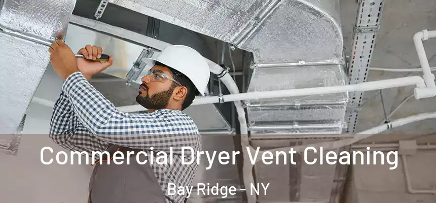 Commercial Dryer Vent Cleaning Bay Ridge - NY