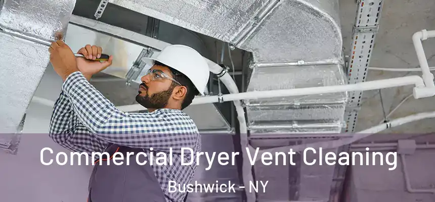 Commercial Dryer Vent Cleaning Bushwick - NY
