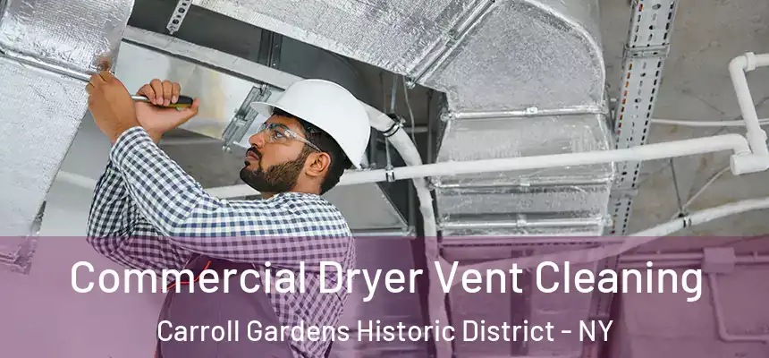 Commercial Dryer Vent Cleaning Carroll Gardens Historic District - NY
