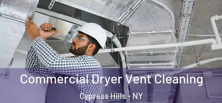 Commercial Dryer Vent Cleaning Cypress Hills - NY